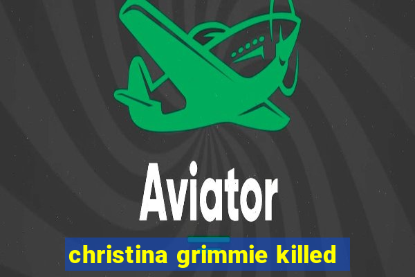 christina grimmie killed